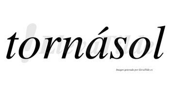 Tornásol  lleva tilde con vocal tónica en la «a»