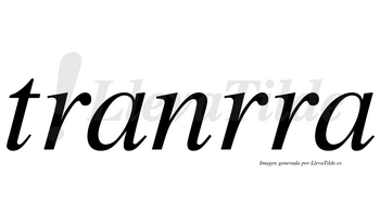 Tranrra  no lleva tilde con vocal tónica en la primera «a»