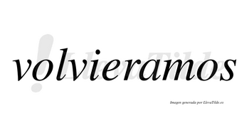 Volvieramos no lleva tilde con vocal tónica en la «a»