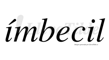 Ímbecil lleva tilde con vocal tónica en la primera «i»