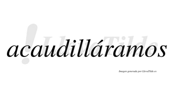 Acaudilláramos  lleva tilde con vocal tónica en la tercera «a»