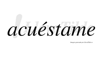 Acuéstame lleva tilde con vocal tónica en la primera «e»