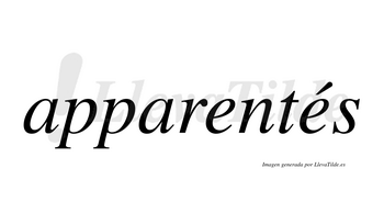 ¿Lleva tilde apparentés? | LlevaTilde.es