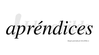 Apréndices lleva tilde con vocal tónica en la primera «e»