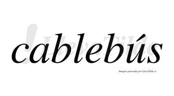 Cablebús lleva tilde con vocal tónica en la «u»