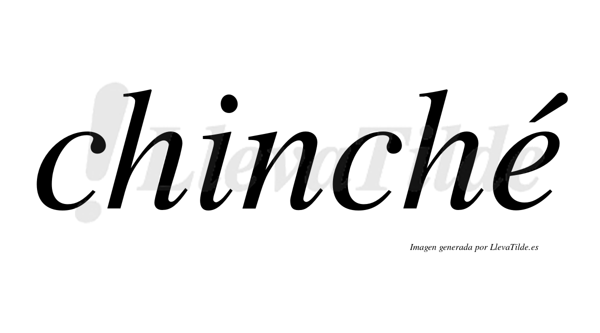 Chinché  lleva tilde con vocal tónica en la "e"