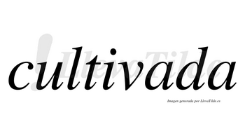 Cultivada  no lleva tilde con vocal tónica en la primera «a»
