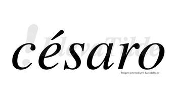 Césaro lleva tilde con vocal tónica en la «e»