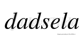 Dadsela no lleva tilde con vocal tónica en la «e»