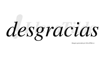 Desgracias  no lleva tilde con vocal tónica en la primera «a»