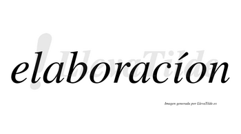 Elaboracíon  lleva tilde con vocal tónica en la «i»