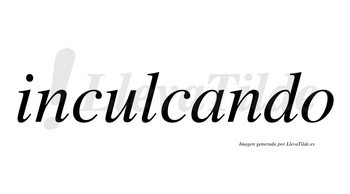 Inculcando  no lleva tilde con vocal tónica en la «a»