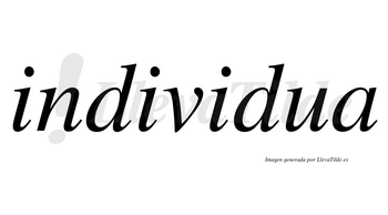 Individua no lleva tilde con vocal tónica en la tercera «i»