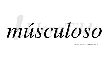 Músculoso lleva tilde con vocal tónica en la primera «u»