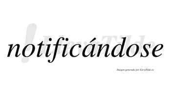 Notificándose lleva tilde con vocal tónica en la «a»