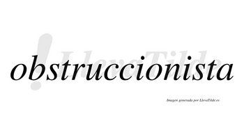 Obstruccionista no lleva tilde con vocal tónica en la segunda «i»