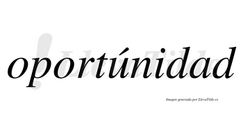 Oportúnidad lleva tilde con vocal tónica en la «u»