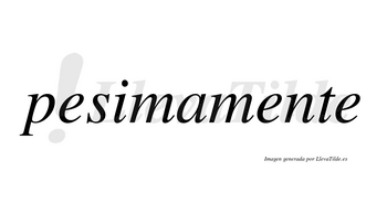 Pesima  no lleva tilde con vocal tónica en la «i»