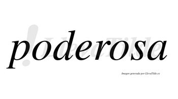 Poderosa  no lleva tilde con vocal tónica en la segunda «o»