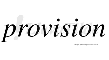 Provision  no lleva tilde con vocal tónica en la primera «i»