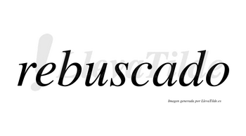 Rebuscado no lleva tilde con vocal tónica en la «a»
