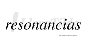 Resonancias  no lleva tilde con vocal tónica en la primera «a»