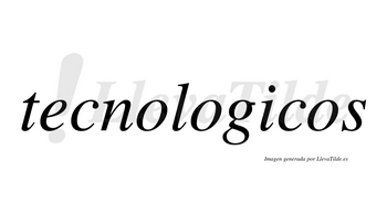 Tecnologicos no lleva tilde con vocal tónica en la «i»