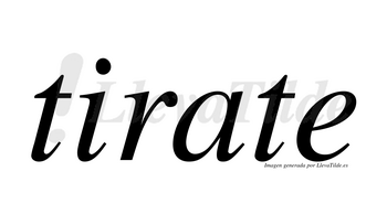Tirate  no lleva tilde con vocal tónica en la «a»