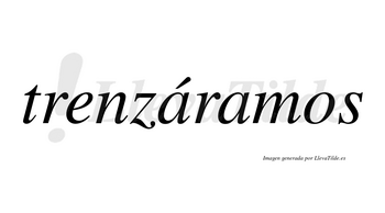 Trenzáramos  lleva tilde con vocal tónica en la primera «a»