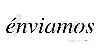 Énviamos  lleva tilde con vocal tónica en la «e»