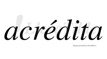 Acrédita  lleva tilde con vocal tónica en la «e»