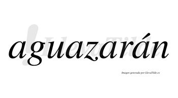 Aguazarán  lleva tilde con vocal tónica en la cuarta «a»
