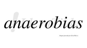Anaerobias  no lleva tilde con vocal tónica en la «o»
