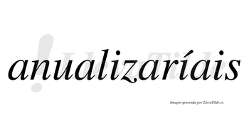 Anualizaríais  lleva tilde con vocal tónica en la segunda «i»