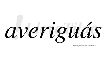 Averiguás  lleva tilde con vocal tónica en la segunda «a»