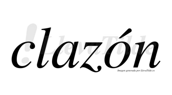 Clazón lleva tilde con vocal tónica en la «o»