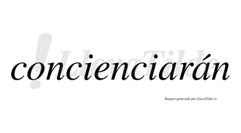 Concienciarán  lleva tilde con vocal tónica en la segunda «a»