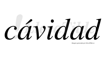 Cávidad lleva tilde con vocal tónica en la primera «a»