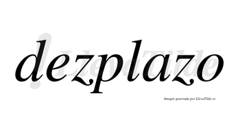 Dezplazo no lleva tilde con vocal tónica en la «a»