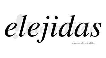 Elejidas no lleva tilde con vocal tónica en la «i»