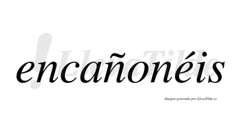 Encañonéis  lleva tilde con vocal tónica en la segunda «e»