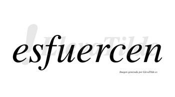 Esfuercen no lleva tilde con vocal tónica en la segunda «e»