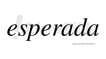 Esperada  no lleva tilde con vocal tónica en la primera «a»