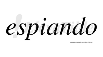 Espiando  no lleva tilde con vocal tónica en la «a»