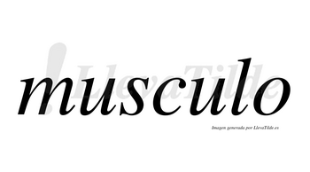 Musculo no lleva tilde con vocal tónica en la segunda «u»