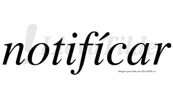 Notifícar lleva tilde con vocal tónica en la segunda «i»