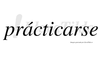 Prácticarse  lleva tilde con vocal tónica en la primera «a»