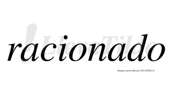 Racionado no lleva tilde con vocal tónica en la segunda «a»