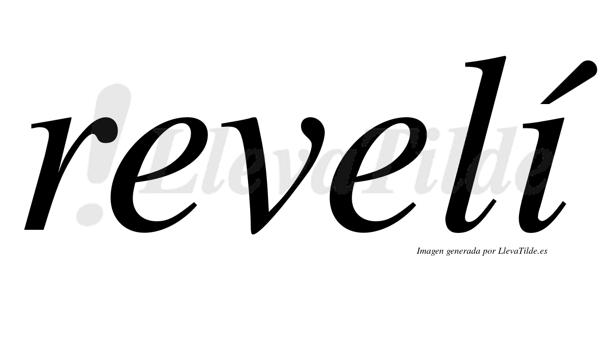 Revelí  lleva tilde con vocal tónica en la "i"