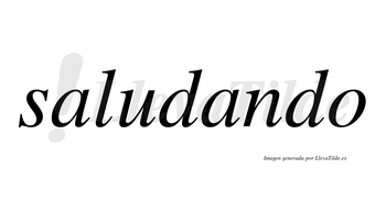 Saludando  no lleva tilde con vocal tónica en la segunda «a»